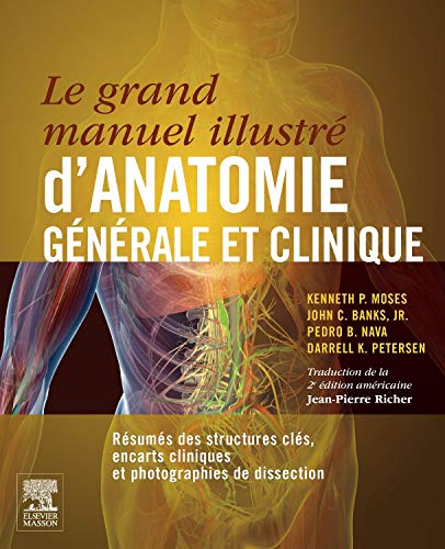 Stock image for Le grand manuel illustr d'anatomie gnrale et clinique: Rsums des structures cls, encarts cliniques et photographies de dissection for sale by Ammareal