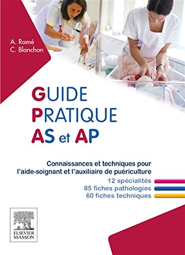 9782294741166: Guide pratique AS et AP: Connaissances et techniques pour l'aide-soignant et l'auxiliaire de puriculture