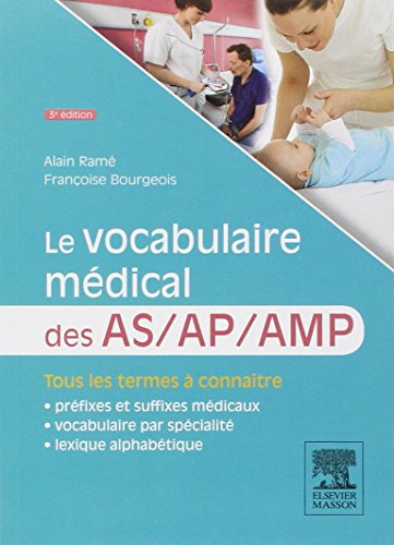 Stock image for Le vocabulaire mdical des AS/AP/AMP: aide-soignant, auxiliaire de puriculture, aide mdico-psychologique for sale by medimops
