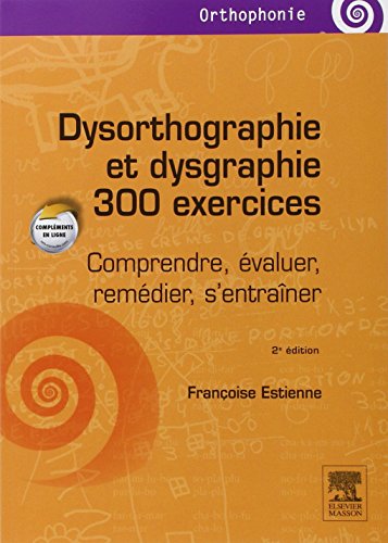 Beispielbild fr Dysorthographie et dysgraphie/300 exercices: Comprendre, valuer, remdier, s'entraner zum Verkauf von medimops