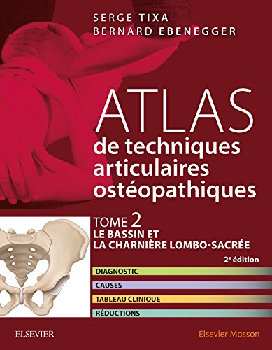 Stock image for Atlas de techniques ostopathiques. T. 2. Le bassin et la charnire lombo-sacre.: Diagnostic, causes, tableau clinique, rductions for sale by Gallix