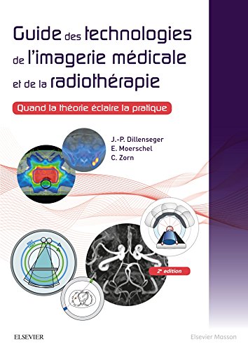 9782294752018: Guide des technologies de l'imagerie mdicale et de la radiothrapie: Quand la thorie claire la pratique