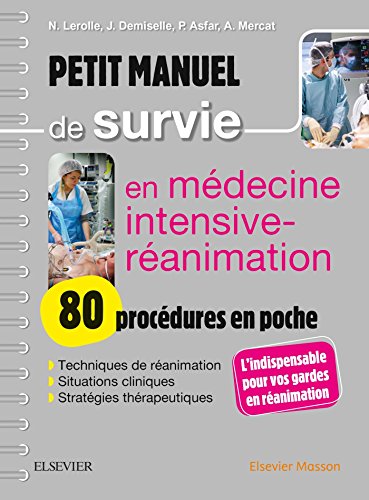 Stock image for Petit manuel de survie en mdecine intensive-ranimation : 80 procdures en poche: 80 Procedures En Poche for sale by Ammareal