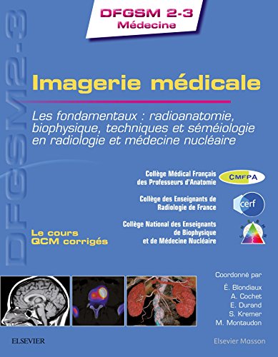 Stock image for Imagerie mdicale: Les fondamentaux : radioanatomie, biophysique, techniques et smiologie en radiologie et mdecine n for sale by Ammareal