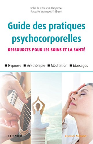 Beispielbild fr Guide des pratiques psychocorporelles: 25 techniques (relaxation, hypnose, art-thrapie, toucher, etc.) zum Verkauf von medimops