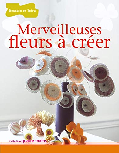 Imagen de archivo de Merveilleuses fleurs  crer Le Maux, Florence; Niney, Lucie et Longo, Marina a la venta por BIBLIO-NET