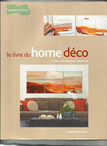 Beispielbild fr Le livre du home dco : Crez vos propres tableaux zum Verkauf von medimops