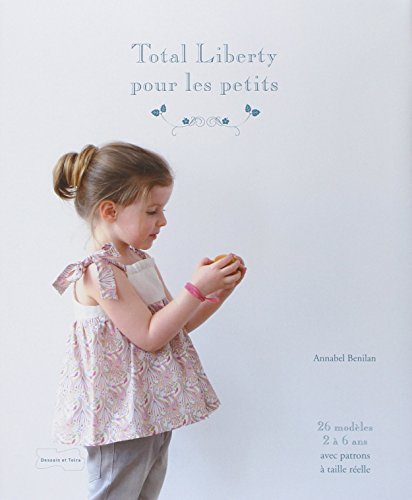 9782295003485: Total liberty pour les petits: 26 modles 2  6 ans avec patrons  taille relle