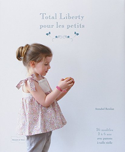 9782295003485: Total Liberty pour les petits - 25 modles de couture avec patrons  taille relle (Je couds)