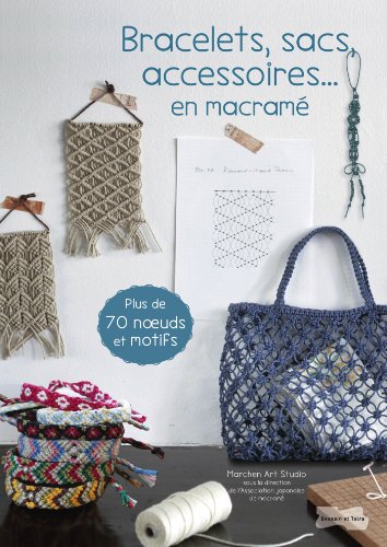 9782295004154: Bracelets, sacs, accessoires... en macram: Plus de 70 neouds et motifs