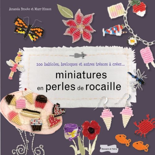 Beispielbild fr Miniatures en perles de rocaille -100 babioles, breloques et autres trsors  crer. zum Verkauf von Ammareal