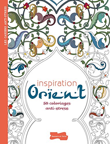 Beispielbild fr Inspiration orient : 50 coloriages anti - stress (French Edition) zum Verkauf von GF Books, Inc.