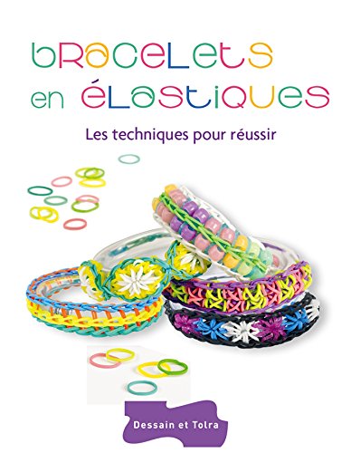 9782295005083: Bracelets en lastiques: Les techniques pour russir