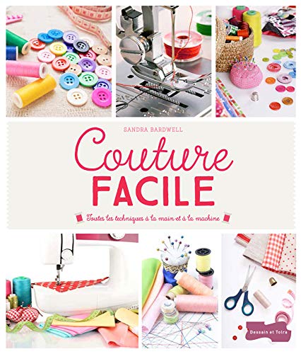 9782295005557: Couture facile - Toutes les techniques  la main et  la machine