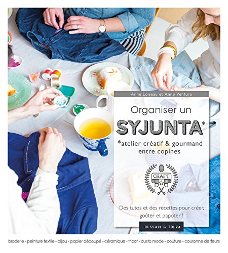 9782295008794: Organiser un syjunta, atelier cratif et gourmand entre copines: Des tutos et des recettes pour crer, goter et papoter !