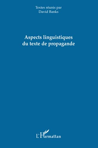 Aspects linguistiques du texte de propagande (French Edition) (9782296000070) by Banks, David
