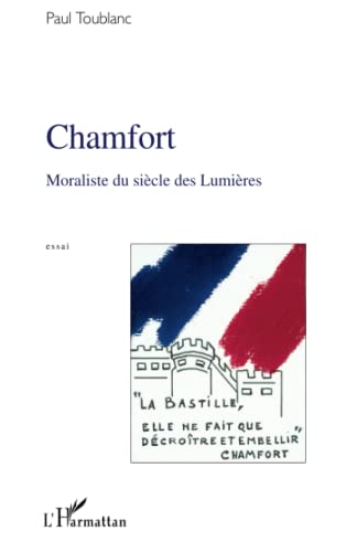 Chamfort: Moraliste du siÃ¨cle des LumiÃ¨res (French Edition) (9782296000247) by Toublanc, Paul