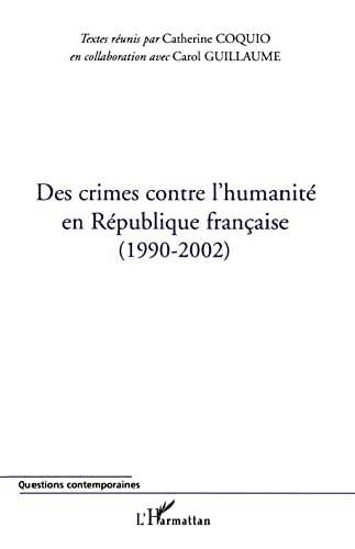 Imagen de archivo de Des crimes contre l'humanit en Rpublique franaise: (1990-2002) a la venta por Gallix