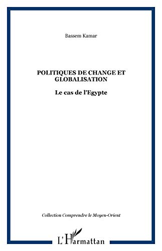 Politiques de change et globalisation: Le cas de l'Egypte (9782296000650) by Kamar, Bassem