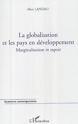 Beispielbild fr La globalisation et les pays en dveloppement: Marginalisation et espoir zum Verkauf von Gallix