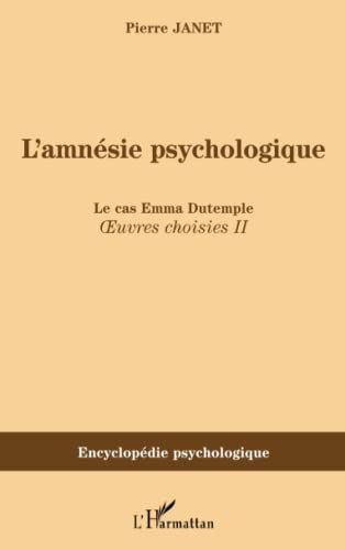 L'amnÃ©sie psychologique: Le cas Emma Dutemple Oeuvres choisies II (French Edition) (9782296001480) by Janet, Pierre