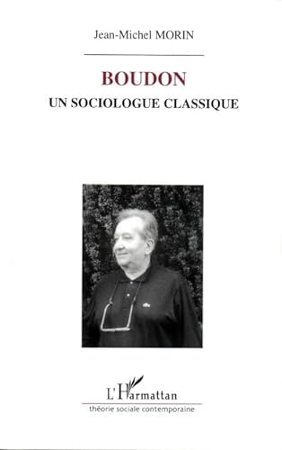 Stock image for Boudon: Un Sociologue Classique. for sale by N. Fagin Books