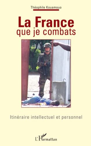 Beispielbild fr La France que je combats: Itinraire intellectuel et personnel (French Edition) zum Verkauf von Gallix