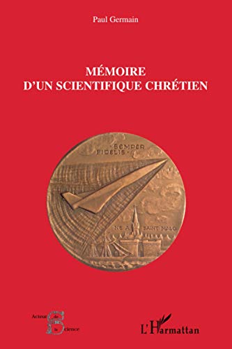 MÃ©moire d'un scientifique chrÃ©tien (French Edition) (9782296003057) by Germain, Paul