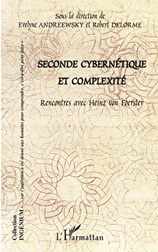 Stock image for Seconde cyberntique et complexit: Rencontres avec Heinz von Foerster (French Edition) for sale by Gallix