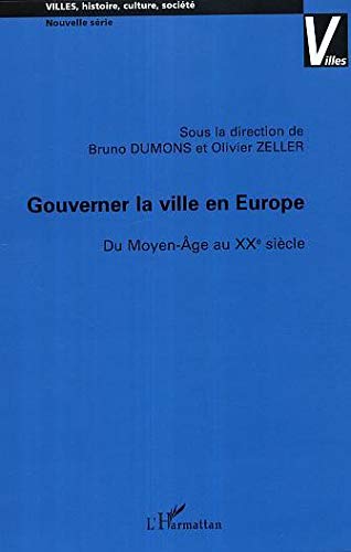 Beispielbild fr Gouverner La Ville En Europe : Du Moyen Age Au Xxe Sicle zum Verkauf von RECYCLIVRE
