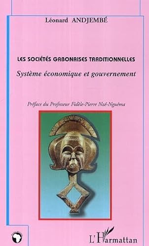 Beispielbild fr Les socits gabonaises traditionnelles : Systme conomique et gouvernement zum Verkauf von Ammareal