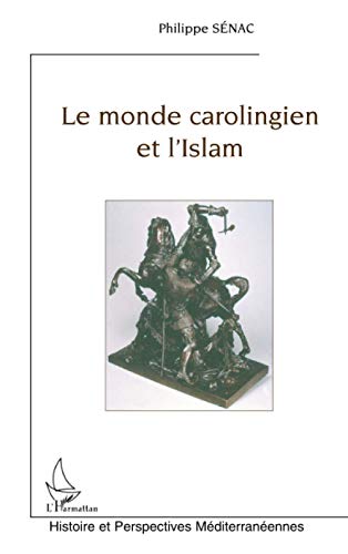 Beispielbild fr Le monde carolingien et l'Islam: Contribution  l'tude des relations diplomatiques pendant le haut Moyen Age (VIIIe-Xe sicles) (French Edition) zum Verkauf von Gallix