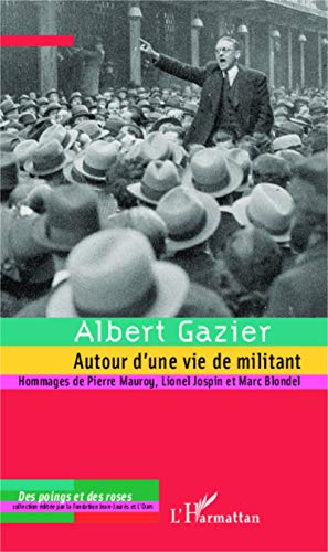 9782296005921: Albert Gazier: Autour d'une vie de militant
