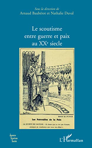 Beispielbild fr Le scoutisme entre guerre et paix au XXe sicle (French Edition) zum Verkauf von Gallix