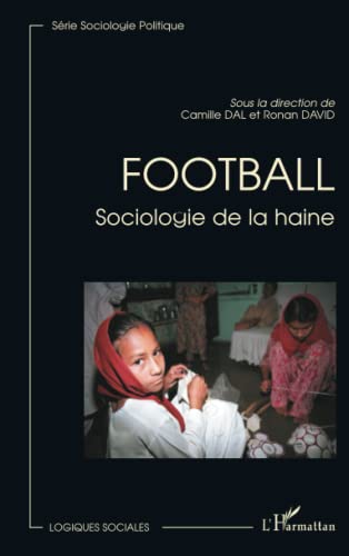 Beispielbild fr Football: Sociologie de la haine (French Edition) zum Verkauf von Gallix