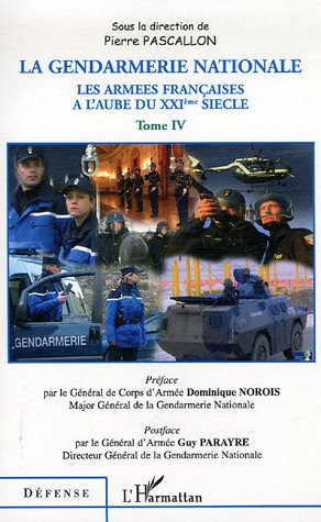 Beispielbild fr Les armes franaises  l'aube du XXIe sicle : Tome 4, La Gendarmerie nationale zum Verkauf von medimops