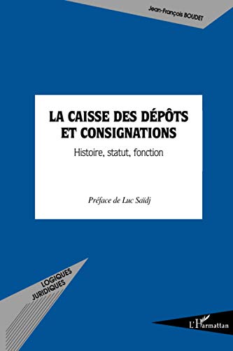 Stock image for La Caisse des dpts et consignations: Histoire, statut, fonction (French Edition) for sale by Gallix