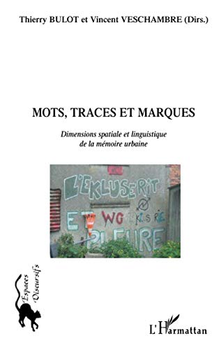 Beispielbild fr Mots, traces et marques: Dimensions spatiale et linguitique de la mmoire urbaine (French Edition) zum Verkauf von Gallix