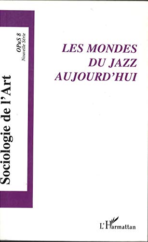 Beispielbild fr Sociologie de l'art Opus 8 Le Jazz dans tous les Etats zum Verkauf von medimops