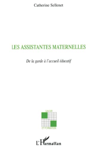 Beispielbild fr Les assistantes maternelles: De la garde  l'accueil ducatif (French Edition) zum Verkauf von Gallix