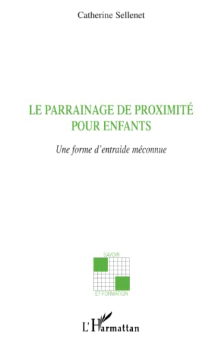 Beispielbild fr Le parrainage de proximit pour enfants: Une forme d'entraide mconnue (French Edition) zum Verkauf von Gallix