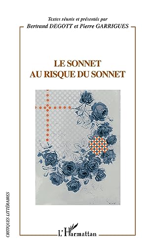 Stock image for Le Sonnet Au Risque Du Sonnet : Actes Du Colloque International De Besanon, 8, 9 Et 10 Dcembre 200 for sale by RECYCLIVRE
