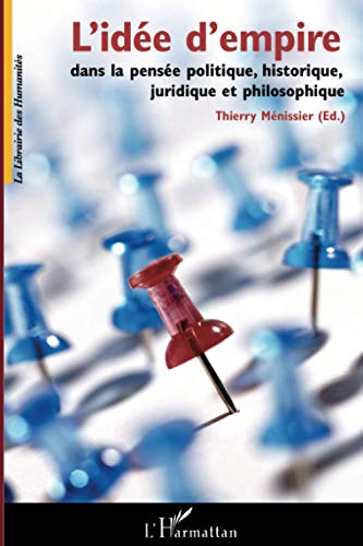 9782296008434: L'ide d'empire: Dans la pense politique, historique, juridique et philosophique (French Edition)