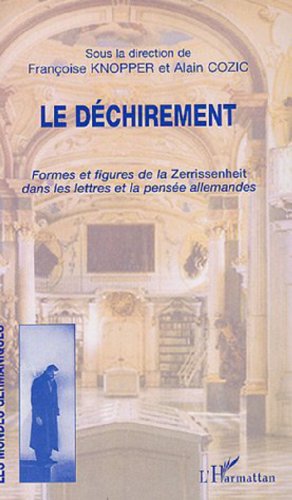 Beispielbild fr Le dchirement : Formes et figures de la Zerrissenheit dans les lettres et la pense allemandes zum Verkauf von Ammareal