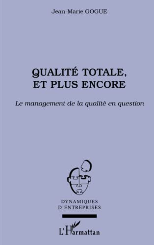 Imagen de archivo de Qualit totale, et plus encore: Le management de la qualit en question (French Edition) a la venta por Books Unplugged