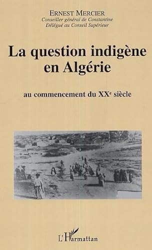 Imagen de archivo de La question indigne en Algrie: Au commencement du XX sicle a la venta por Gallix