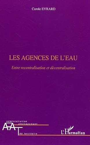 9782296011724: Les agences de l'eau : Entre recentralisation et dcentralisation