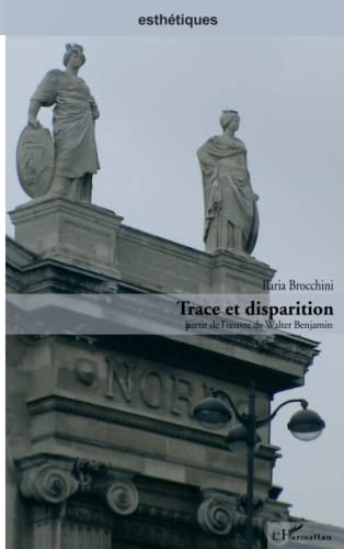 9782296011748: Trace et disparition:  partir de l'oeuvre de Walter Benjamin (French Edition)