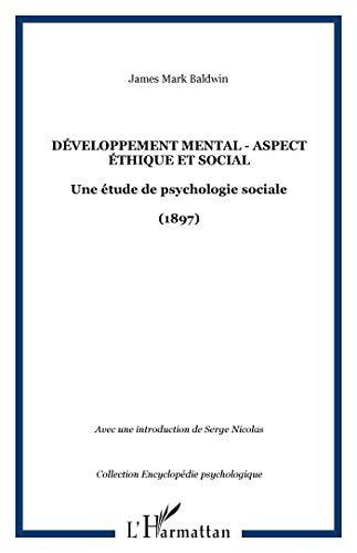 DÃ©veloppement mental - Aspect Ã©thique et social: Une Ã©tude de psychologie sociale - (1897) (9782296011977) by Baldwin, James Mark