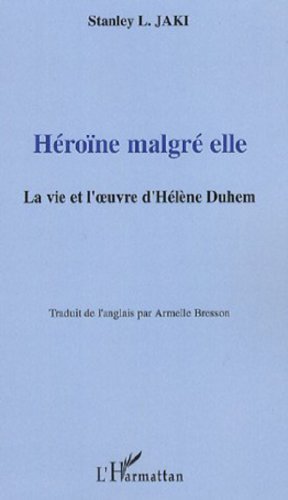 Beispielbild fr Hrone malgr elle: La vie et l'oeuvre d'Hlne Duhem zum Verkauf von Gallix